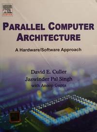 Parallel Computer Architecture: A Hardware / Software Approach