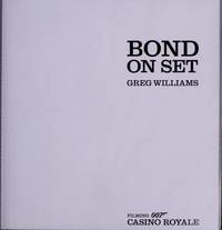 Bond on Set: Filming 007 Casino Royale by Williams, Greg