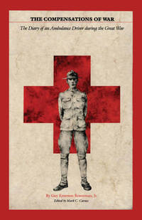 The Compensations of War – The Diary of an Ambulance Driver during the Great War