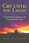 Cry Until You Laugh: Comforting Guidance For Coping With Grief by Richard J. Obershaw - Paperback - Signed - 2004-11-30 - from Bookfriendz (SKU: 1675233716)