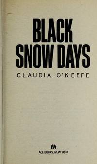 Black Snow Days by O&#39;Keefe, Claudia - 1990