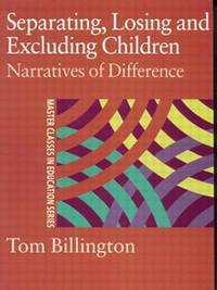 Separating, Losing Excluding Children (Master Classes in Education)