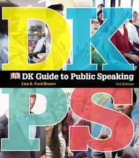 DK Guide to Public Speaking by Ford-Brown, Lisa, Ford-Brown, Lisa A., Dorling Kindersley, Dorling