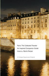 Paris : The Collected Traveler--An Inspired Companion Guide