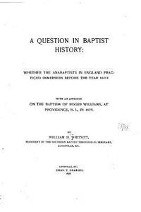 A Question in Baptist History, Whether the Anabaptists in England Practiced Immersion