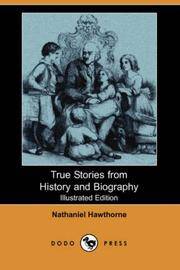 image of True Stories from History and Biography (Illustrated Edition) (Dodo Press)