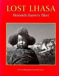 Lost Lhasa Heinrich Harrer's Tibet