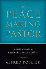 Peacemaking Pastor, The: A Biblical Guide to Resolving Church Conflict