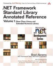 .NET Framework Standard Library Annotated Reference, Volume 1 Base Class Library and Extended...
