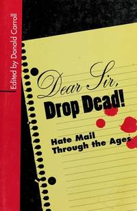 Dear Sir Drop Dead Hate Mail Through The Carroll, Donald - 