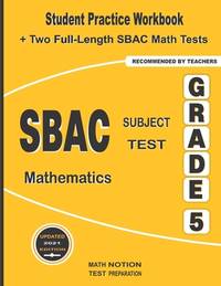 SBAC Subject Test Mathematics Grade 5: Student Practice Workbook + Two Full-Length SBAC Math Tests