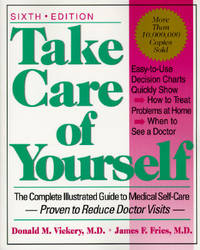 Take Care Of Yourself: The Complete Illustrated Guide To Medical Self-care, Sixth Edition