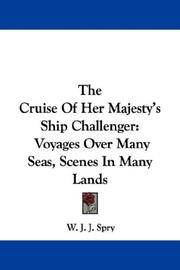 cover of The Cruise Of Her Majesty's Ship Challenger: Voyages Over Many Seas, Scenes In Many Lands