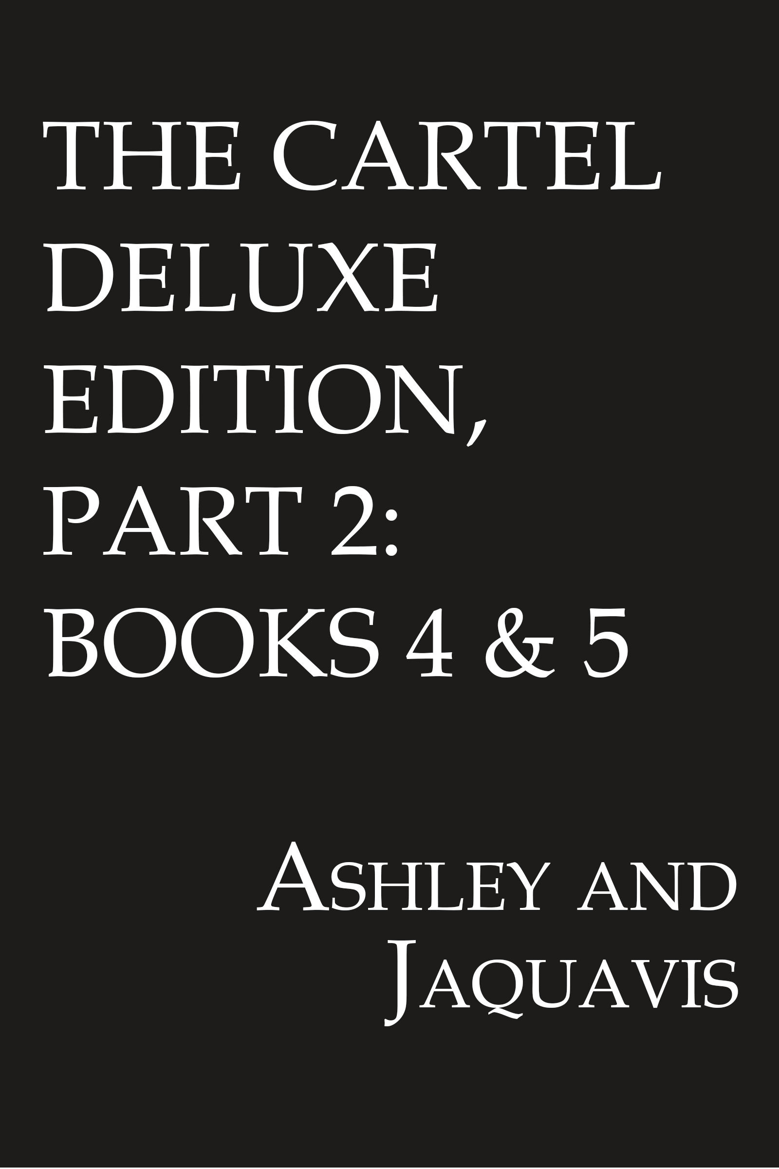 BIBLIO The Cartel Deluxe Edition Part 2 Books 4 And 5 By Ashley biblio-the-cartel-deluxe-edition-part-2-books-4-and-5-by-ashley