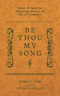 Be Thou My Song: Grace & Faith in Christian Poetry of the 17th Century