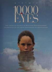 A S M P 10, 000 Eyes the American Society of Magazine Photgraphers' Celebration of the 150th Anniversary of Photography