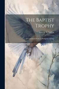 The Baptist Trophy: A Centennial Poem on Religious Liberty