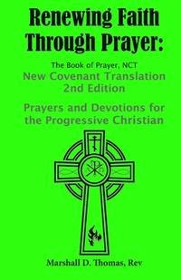 Renewing Faith Through Prayer The Book of Prayer, NCT- 2nd Edition: Prayers and Devotions for the...