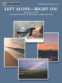 Left Alone -- Right On!: 14 Original Pieces for Left Hand Alone or Right Hand Alone (WB Solo...