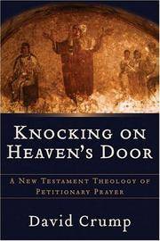 Knocking on Heaven's Door: A New Testament Theology Of Petitionary Prayer