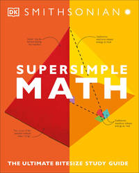 Super Simple Math: The Ultimate Bite-size Study Guide