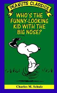 Who's the Funny-Looking Kid With the Big Nose? (Peanuts Classics)