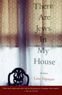 There Are Jews in My House by Lara Vapnyar - December 2004