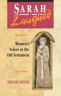 Sarah Laughed : Women's Voices in the Old Testament