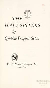 The Half-Sisters by Cynthia Propper Seton - 1974-04