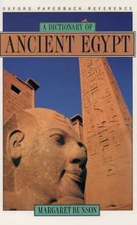 A Dictionary of Ancient Egypt by Bunson, Margaret