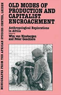 Old Modes Of Production and Capitalist Encroachment: Anthropological Explorations in Africa