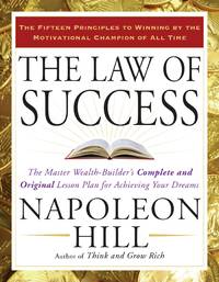 The Law of Success: The Master Wealth-Builder&#039;s Complete and Original Lesson Plan for Achieving Your Dreams by Hill, Napoleon