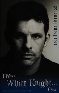 I Was a White Knight... Once: An Uncommon Memoir
