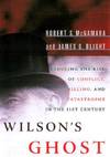 Wilson's Ghost: Reducing the Risk of Conflict, Killing, and Catastrophe in the 21st Century