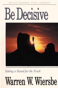 Be Decisive. Taking a Stand for the Truth