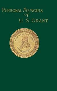 Personal Memoirs of U. S. Grant: Volume One by Grant, Ulysses S - 1998