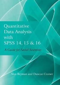 Quantitative Data Analysis With SPSS 14, 15 & 16: A Guide for Social Scientists