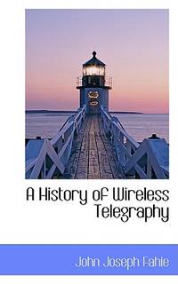 A History of Wireless Telegraphy