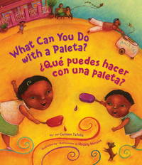 What Can You Do With a Paleta? / Qu puedes hacer con una paleta? (English and Spanish Edition) by Carmen Tafolla