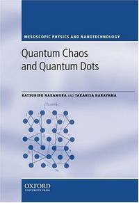 Quantum Chaos and Quantum Dots (Mesoscopic Physics and Nanotechnology) by Nakamura, Katsuhiro; Harayama, Takahisa - 2004