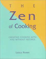 The Zen of Cooking: Creative Cooking With and Without Recipes