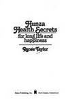 Hunza Health Secrets for Long Life and Happiness