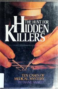 THE HUNT FOR HIDDEN KILLERS, Ten Cases of Medical Mystery,