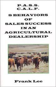 P.A.S.S. C.A.L.F. : 8 Behaviors of Sales Success in an Agricultural Dealership by Lee, Frank