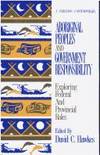 Aboriginal Peoples and Government Responsibility: Exploring Federal and Provincial Roles (A Carleton Contemporary) by David C. Hawkes - 1989-06-01