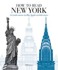 How to Read New York : A Crash Course in Big Apple Architecture