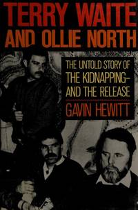 Terry Waite and Ollie North : The Untold Story of the Kidnapping and the Release