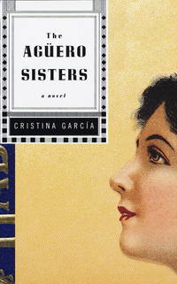 THE AGUERO SISTERS. by Garcia, Cristina - 1997