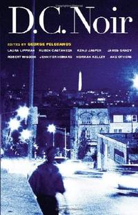 DC Noir (Akashic Noir Anthologies) [Paperback] Pelecanos, George; Andrews, Robert; Beane, Jim;...