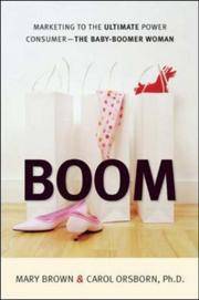 BOOM: Marketing to the Ultimate Power Consumer -- The Baby-Boomer Woman
